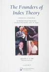 The founders of index theory: reminiscences of and about Sir Michael Atiyah,; Raoul Bott; Friedrich Hirzebruch, and I. M. Singer