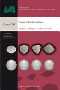 Physics of complex colloids: proceedings of the International School of Physics "Enrico Fermi", Varenna on Lake Como, Villa Monastero, 3-13 July 2012