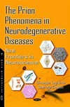The Prion Phenomena in Neurodegenerative Diseases: New Frontiers in Neuroscience