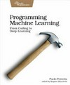 Programming machine learning: from coding to deep learning