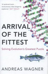 Arrival of the fittest: solving evolution's greatest puzzle