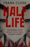 Half life: the divided life of Bruno Pontecorvo, physicist or spy