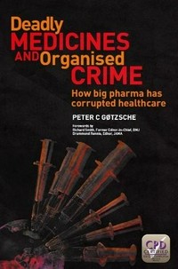 Deadly medicines and organised crime: how big pharma has corrupted healthcare