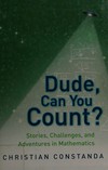 Dude, Can You Count? Stories, Challenges, and Adventures in Mathematics