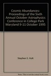 Cosmic abundances: proceedings of the 6th Annual October Astrophysics conference in College Park, Maryland, 9-11 October 1995 /