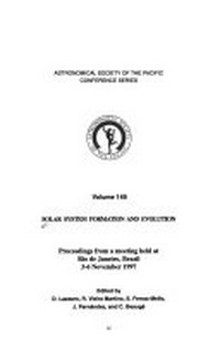 Solar system formation and evolution: proceedings from a meeting held at Rio de Janeiro, Brazil, 3-6 November 1997 