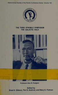 The Third Stromlo Symposium, the galactic halo: proceedings of a symposium held at Australian Academy of Science, Canberra, Australia, 17-21 August, 1998