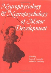 The neurophysiology & neuropsychology of motor development