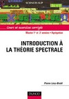 Introduction à la théorie spectrale: cours et exercices corrigés