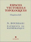 Espaces vectoriels topologiques. [1], Chapitres 1 à 5