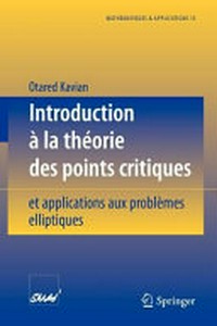 Introduction à la théorie des points critiques et applications aux problèmes elliptiques