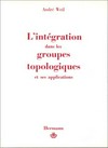 L' intégration dans les groupes topologiques et ses applications 