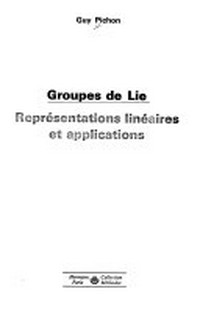 Groupes de Lie: représentations linéaires et applications 