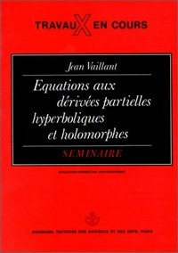 Equations aux dérivées partielles, hyperboliques et holomorphes: séminaire