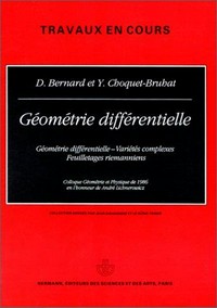 Géométrie différentielle: géométrie différentielle, variétés complexes, feuilletages riemanniens