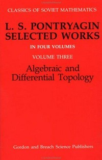 L.S. Pontryagin selected works. Vol.3: Algebraic and differential topology