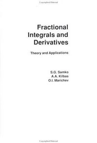 Fractional integrals and derivatives: theory and applications