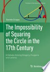 The Impossibility of Squaring the Circle in the 17th Century: A Debate Among Gregory, Huygens and Leibniz /