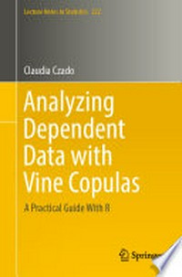 Analyzing Dependent Data with Vine Copulas: A Practical Guide With R 