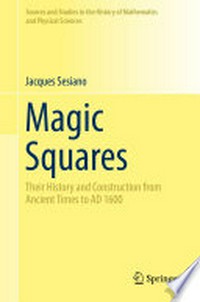 Magic Squares: Their History and Construction from Ancient Times to AD 1600 