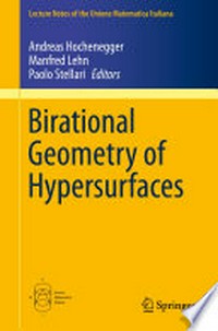 Birational Geometry of Hypersurfaces: Gargnano del Garda, Italy, 2018 