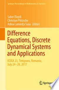Difference Equations, Discrete Dynamical Systems and Applications: ICDEA 23, Timişoara, Romania, July 24-28, 2017 