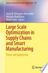 Large Scale Optimization in Supply Chains and Smart Manufacturing: Theory and Applications /