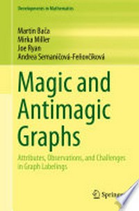 Magic and Antimagic Graphs: Attributes, Observations and Challenges in Graph Labelings /