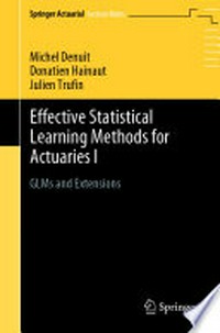 Effective Statistical Learning Methods for Actuaries I: GLMs and Extensions /