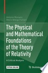 The Physical and Mathematical Foundations of the Theory of Relativity: A Critical Analysis 