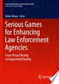 Serious Games for Enhancing Law Enforcement Agencies: From Virtual Reality to Augmented Reality 
