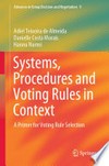 Systems, Procedures and Voting Rules in Context: A Primer for Voting Rule Selection 