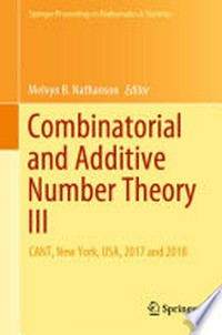 Combinatorial and Additive Number Theory III: CANT, New York, USA, 2017 and 2018 