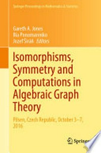 Isomorphisms, Symmetry and Computations in Algebraic Graph Theory: Pilsen, Czech Republic, October 3-7, 2016 