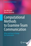 Computational Methods to Examine Team Communication: When and How to Change the Conversation 