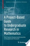 A Project-Based Guide to Undergraduate Research in Mathematics: Starting and Sustaining Accessible Undergraduate Research /