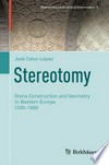 Stereotomy: Stone Construction and Geometry in Western Europe 1200-1900 /