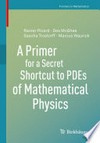 A Primer for a Secret Shortcut to PDEs of Mathematical Physics