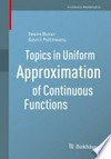 Topics in Uniform Approximation of Continuous Functions