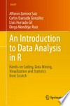 An Introduction to Data Analysis in R: Hands-on Coding, Data Mining, Visualization and Statistics from Scratch /