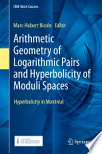 Arithmetic Geometry of Logarithmic Pairs and Hyperbolicity of Moduli Spaces: Hyperbolicity in Montréal /