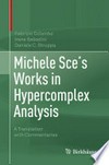 Michele Sce's Works in Hypercomplex Analysis: A Translation with Commentaries 