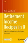Retirement Income Recipes in R: From Ruin Probabilities to Intelligent Drawdowns /