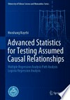 Advanced Statistics for Testing Assumed Casual Relationships: Multiple Regression Analysis Path Analysis Logistic Regression Analysis 