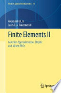 Finite Elements II: Galerkin Approximation, Elliptic and Mixed PDEs /
