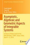 Asymptotic, Algebraic and Geometric Aspects of Integrable Systems: In Honor of Nalini Joshi On Her 60th Birthday, TSIMF, Sanya, China, April 9-13, 2018 