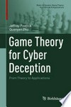 Game Theory for Cyber Deception: From Theory to Applications /