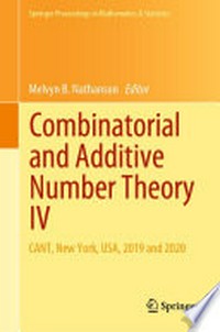 Combinatorial and Additive Number Theory IV: CANT, New York, USA, 2019 and 2020 /