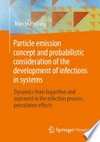 Particle emission concept and probabilistic consideration of the development of infections in systems: Dynamics from logarithm and exponent in the infection process, percolation effects /