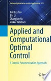 Applied and Computational Optimal Control: A Control Parametrization Approach /